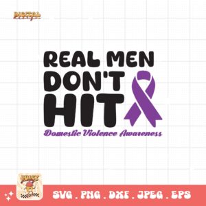 Domestic Violence Awareness Svg Png, Real Men Don't Hit Svg, Domestic Abuse Svg Cricut File Sublimation