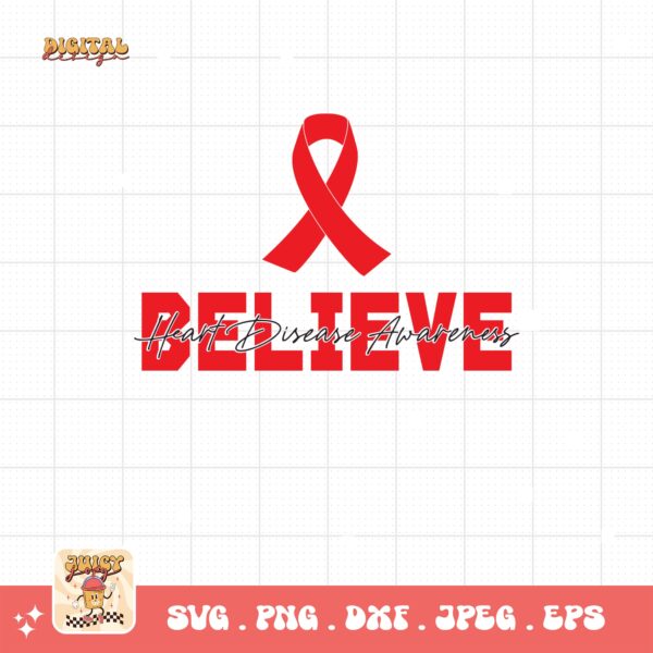 Heart Disease Awareness Png Svg, Believe Heart Disease Awareness Png, Red Ribbon Svg Cricut Sublimation Design