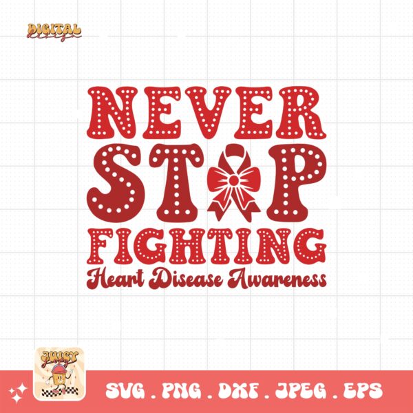Heart Disease Awareness Png Svg, Never Stop Fighting Png, Red Ribbon Svg Cricut Sublimation Design