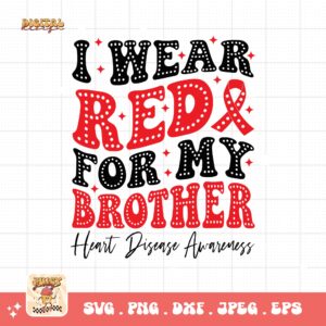 Heart Disease Awareness Png Svg, I Wear Red For My Brother Png, Red Ribbon Svg Cricut Sublimation Design