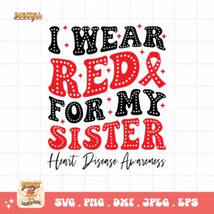 Heart Disease Awareness Png Svg, I Wear Red For My Sister Png, Red Ribbon Svg Cricut Sublimation Design