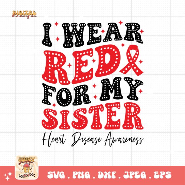 Heart Disease Awareness Png Svg, I Wear Red For My Sister Png, Red Ribbon Svg Cricut Sublimation Design