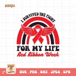 Red Ribbon Week Svg Png, I Survived The Fight For My Life Svg, Drug Free Svg, Red Ribbon Awareness Svg Cricut Sublimation Design
