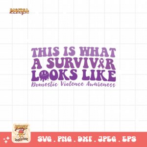 Domestic Violence Awareness Svg Png, This Is What A Survivor Looks Like Svg, Domestic Abuse Svg Cricut File Sublimation