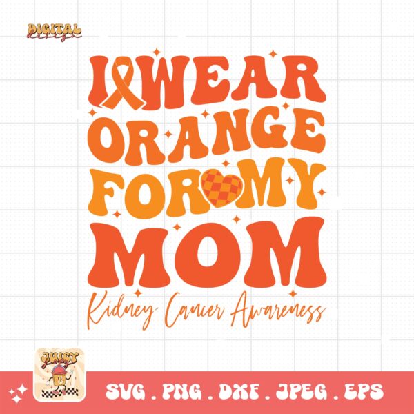 Kidney Cancer Awareness Png Svg, I Wear Orange For My Mom Svg Cricut, Orange Ribbon Png Sublimation Designs