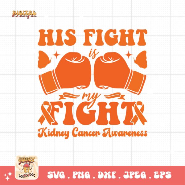 Kidney Cancer Awareness Png Svg, His Fight Is My Fight Svg Cricut, Orange Ribbon Png Sublimation Designs