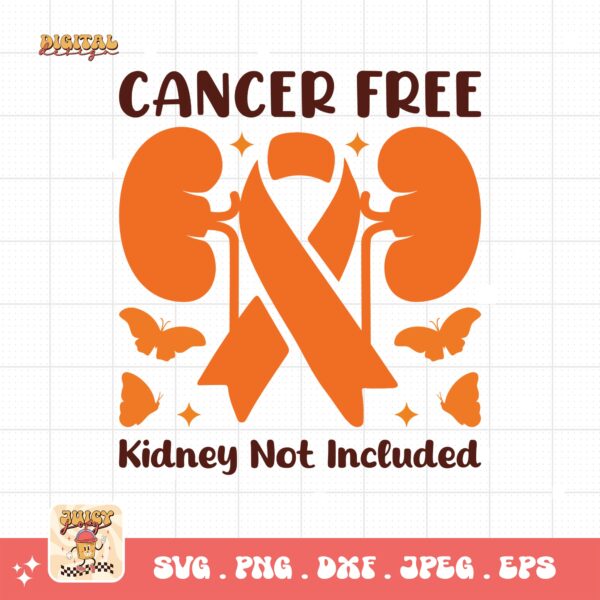 Kidney Cancer Awareness Png Svg, Cancer Free Kidney Not Included Svg Cricut, Orange Ribbon Png Sublimation Designs
