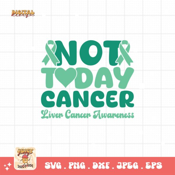 Not Today Cancer Svg, Liver Cancer Awareness Svg Png, Emerald Green Ribbon Svg Cricut Sublimation Design