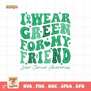 I Wear Green for My Friend Svg, Liver Cancer Awareness Svg Png, Emerald Green Ribbon Svg Cricut Sublimation Design