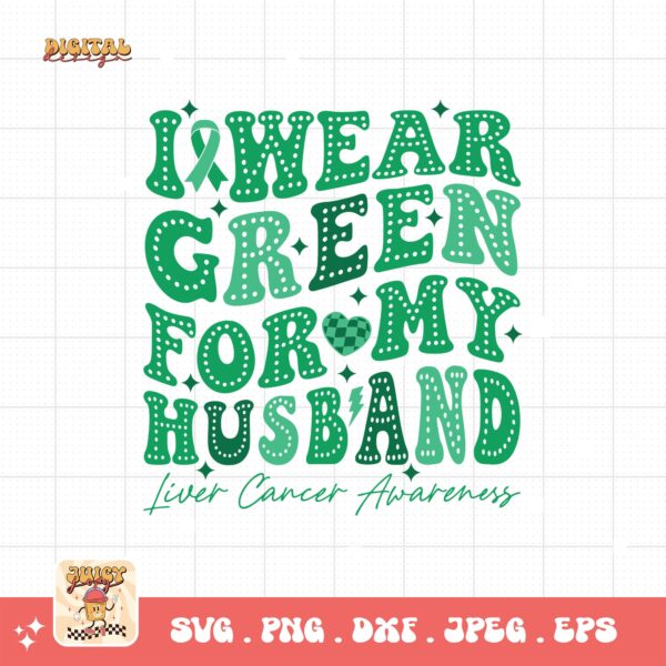 I Wear Green for My Husband Svg, Liver Cancer Awareness Svg Png, Emerald Green Ribbon Svg Cricut Sublimation Design