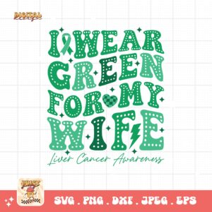 I Wear Green for My Wife Svg, Liver Cancer Awareness Svg Png, Emerald Green Ribbon Svg Cricut Sublimation Design