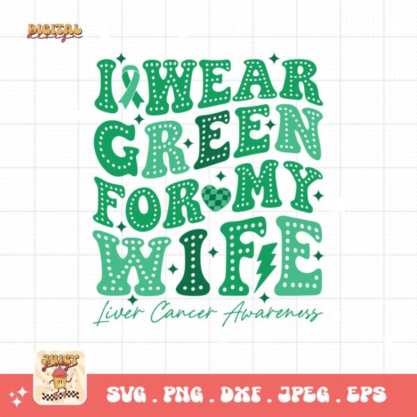 I Wear Green for My Wife Svg, Liver Cancer Awareness Svg Png, Emerald Green Ribbon Svg Cricut Sublimation Design