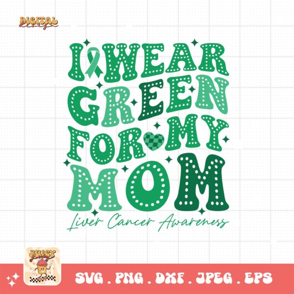 I Wear Green for My Mom Svg, Liver Cancer Awareness Svg Png, Emerald Green Ribbon Svg Cricut Sublimation Design