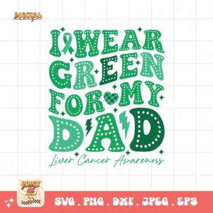 I Wear Green for My Dad Svg, Liver Cancer Awareness Svg Png, Emerald Green Ribbon Svg Cricut Sublimation Design