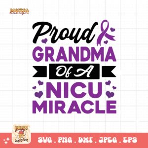 Prematurity Awareness Svg Png, Proud Grandma of a Nicu Miracle Png Svg, Nicu Preemie Awareness Svg Cricut Sublimation