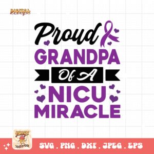 Prematurity Awareness Svg Png, Proud Grandpa of a Nicu Miracle Png Svg, Nicu Preemie Awareness Svg Cricut Sublimation