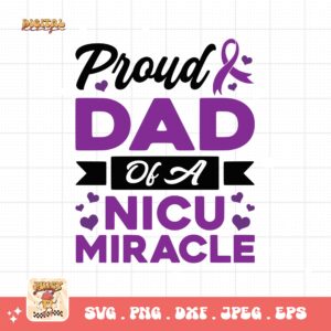 Prematurity Awareness Svg Png, Proud Dad of a Nicu Miracle Png Svg, Nicu Preemie Awareness Svg Cricut Sublimation