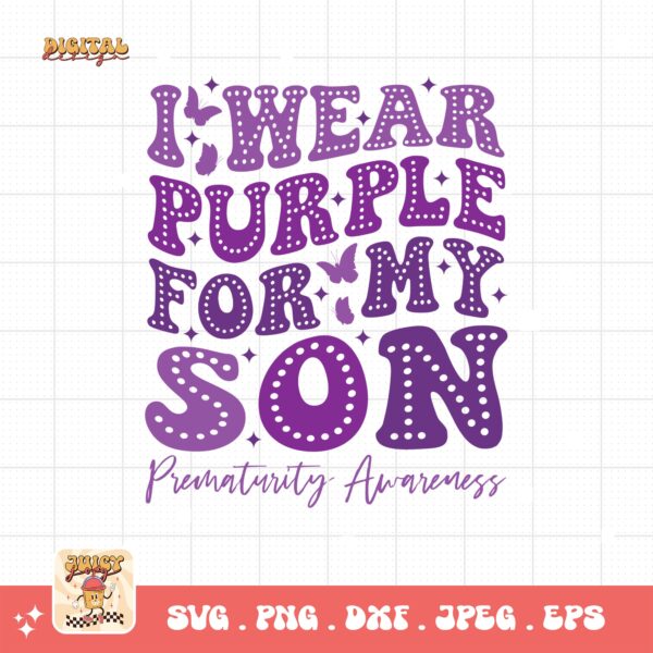 Prematurity Awareness Svg Png, I Wear Purple For My Son Png Svg, Nicu Preemie Awareness Svg Cricut Sublimation