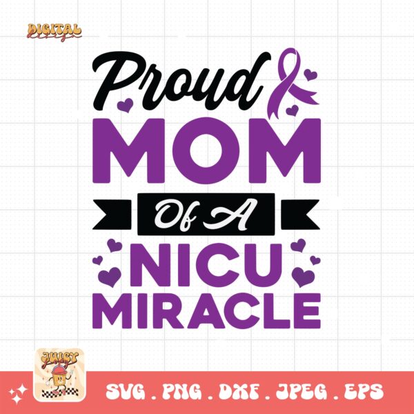 Prematurity Awareness Svg Png, Proud Mom of a Nicu Miracle Png Svg, Nicu Preemie Awareness Svg Cricut Sublimation