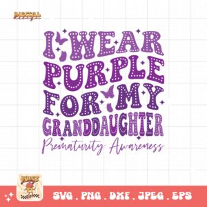 Prematurity Awareness Svg Png, I Wear Purple For My Granddaughter Png Svg, Nicu Preemie Awareness Svg Cricut Sublimation