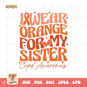 I Wear Orange For My Sister Svg Png, Copd Awareness Svg Png, Orange Ribbon, Chronic Obstructive Pulmonary Disease Svg