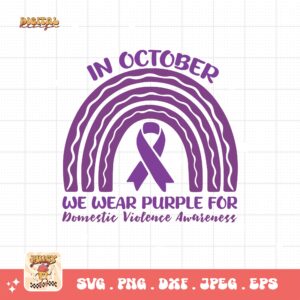 Domestic Violence Awareness Svg Png, In October We Wear Purple For Domestic Violence Svg, Domestic Abuse Svg Cricut File Sublimation