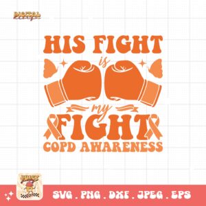 His Fight Is My Fight Svg Png, Copd Awareness Svg Png, Orange Ribbon, Chronic Obstructive Pulmonary Disease Svg