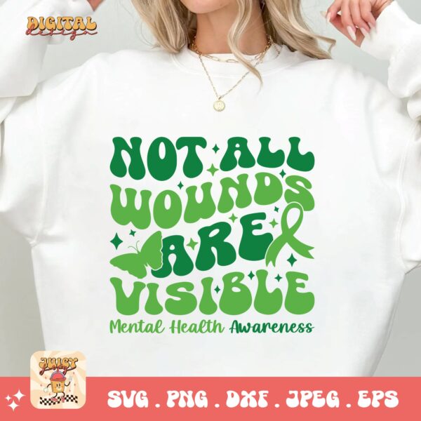 Not All Wounds Are Visible Svg Png, Mental Health Awareness Png Svg, Mental Illness Svg Cricut, Mental Support Sublimation - Image 2