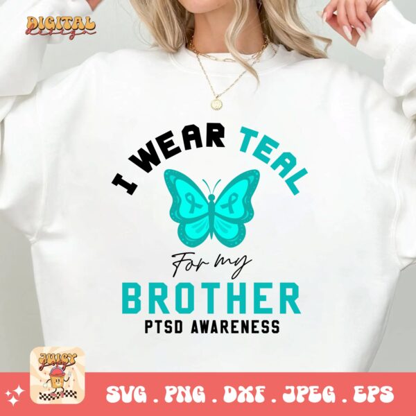 PTSD Awareness Svg Png, I Wear Teal for My Brother Svg, Teal Ribbon Post-traumatic Stress Disorder Svg Cricut File Sublimation Design - Image 2