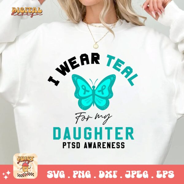 PTSD Awareness Svg Png, I Wear Teal for My Daughter Svg, Teal Ribbon Post-traumatic Stress Disorder Svg Cricut File Sublimation Design - Image 2