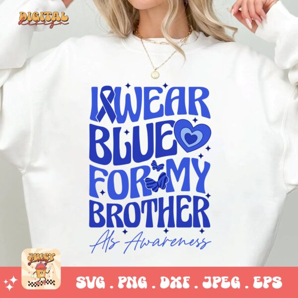 ALS Awareness Png Svg, I Wear Blue for My Brother Png , Als Support Svg Cricut File Sublimation Design - Image 2
