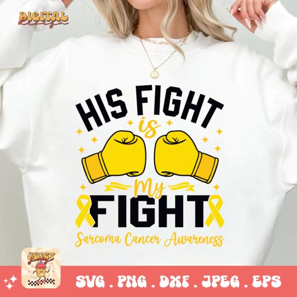 His Fight Is My Fight Svg, Sarcoma Cancer Awareness Svg Png, Yellow Ribbon Svg, Sarcoma Support Cricut Sublimation Design - Image 2