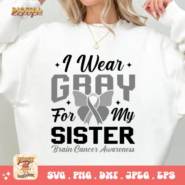 I Wear Gray For My Sister Svg Png, Brain Tumor Awareness Svg Png, Grey Ribbon Brain Cancer Svg Cricut File Sublimation Design - Image 2