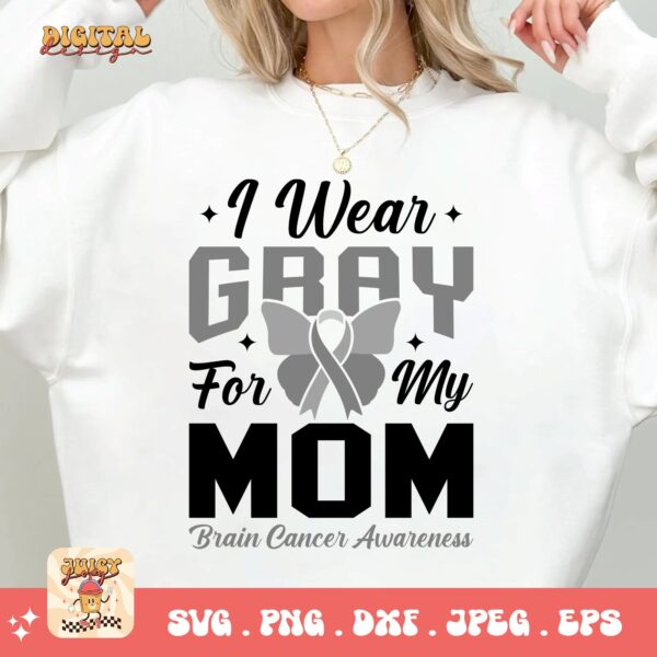 I Wear Gray For My Mom Svg Png, Brain Tumor Awareness Svg Png, Grey Ribbon Brain Cancer Svg Cricut File Sublimation Design - Image 2