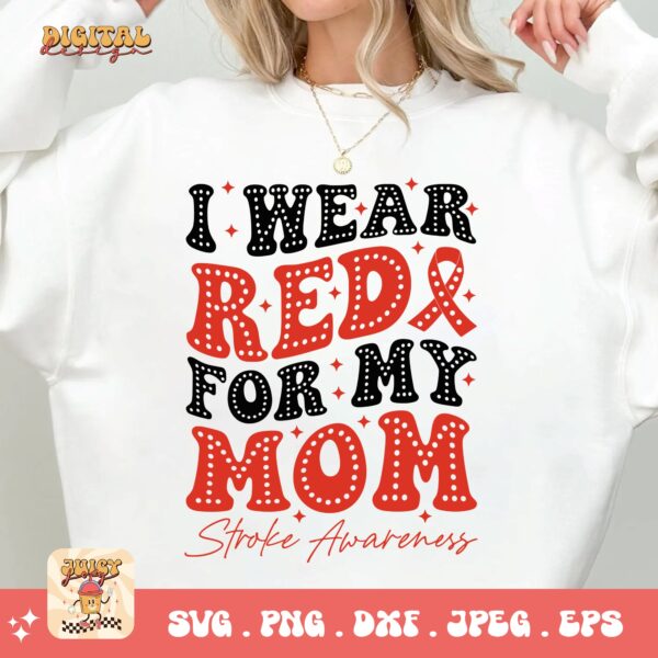 I Wear Red for My Mom Svg, Stroke Awareness Svg Png, Red Ribbon Svg Cricut Sublimation Design - Image 2