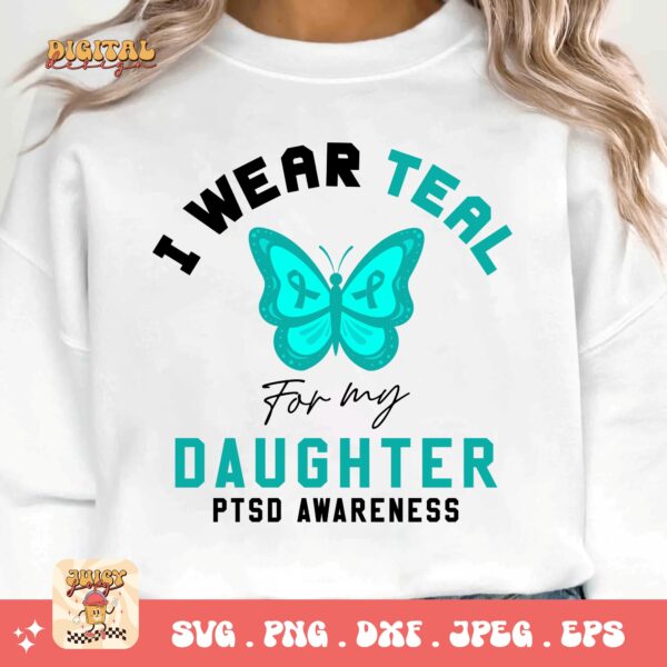 PTSD Awareness Svg Png, I Wear Teal for My Daughter Svg, Teal Ribbon Post-traumatic Stress Disorder Svg Cricut File Sublimation Design - Image 3