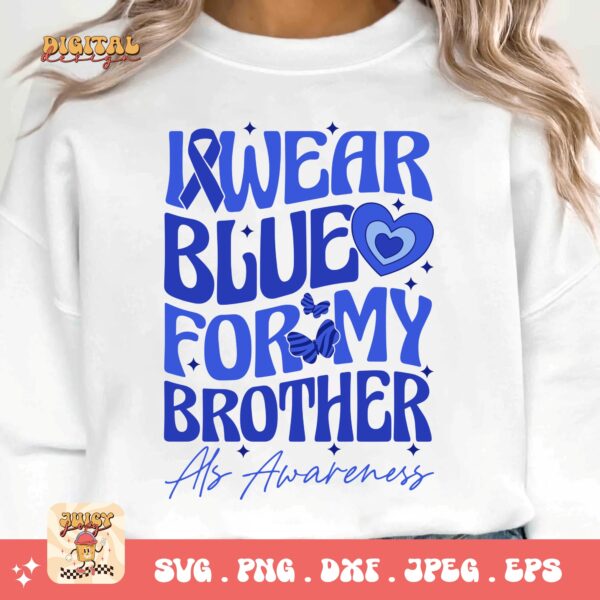 ALS Awareness Png Svg, I Wear Blue for My Brother Png , Als Support Svg Cricut File Sublimation Design - Image 3