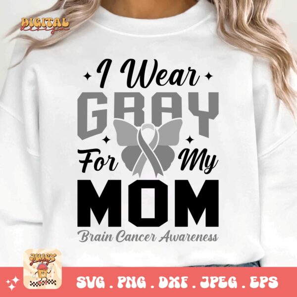 I Wear Gray For My Mom Svg Png, Brain Tumor Awareness Svg Png, Grey Ribbon Brain Cancer Svg Cricut File Sublimation Design - Image 3