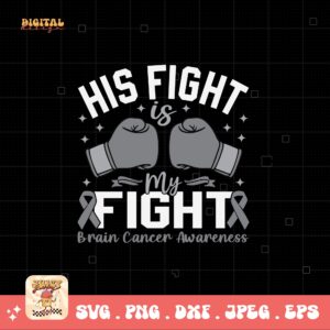His Fight Is My Fight Svg Png, Brain Tumor Awareness Svg Png, Grey Ribbon Brain Cancer Svg Cricut File Sublimation Design