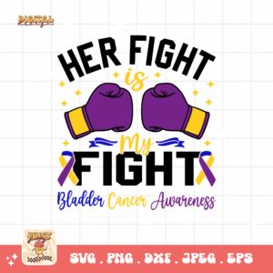 Her Fight Is My Fight Svg, Bladder Cancer Awareness Svg Png, Bladder Cancer Ribbon Support Svg Cricut File Sublimation Design
