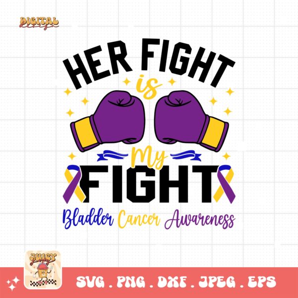 Her Fight Is My Fight Svg, Bladder Cancer Awareness Svg Png, Bladder Cancer Ribbon Support Svg Cricut File Sublimation Design