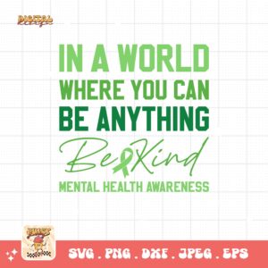 Be Kind Svg Png, Mental Health Awareness Png Svg, Mental Illness Svg Cricut, Mental Support Sublimation