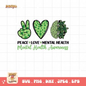 Peace Love Mental Health Svg Png, Mental Health Awareness Png Svg, Mental Illness Svg Cricut, Mental Support Sublimation