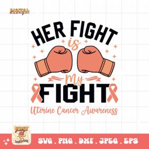 Uterine Cancer Awareness Svg Png, Her Fight Is My Fight Svg, Peach Ribbon Svg, Endometrial Cancer Svg Cricut Cut File Sublimation