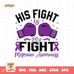 His Fight Is My Fight Svg, Migraine Awareness Svg Png, Purple Ribbon, Chronic Headache Pain Support Svg Cricut Sublimation Design