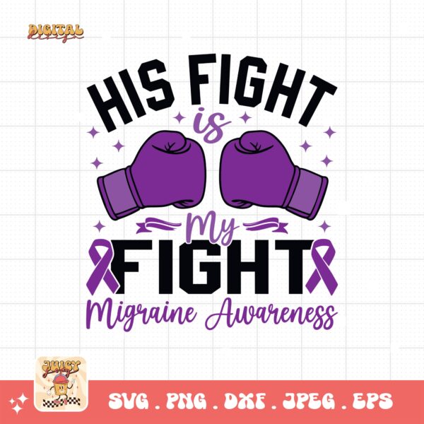 His Fight Is My Fight Svg, Migraine Awareness Svg Png, Purple Ribbon, Chronic Headache Pain Support Svg Cricut Sublimation Design