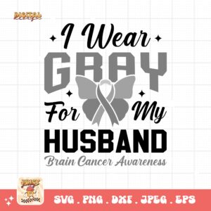 I Wear Gray For My Husband Svg Png, Brain Tumor Awareness Svg Png, Grey Ribbon Brain Cancer Svg Cricut File Sublimation Design