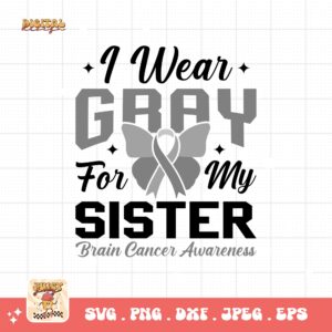 I Wear Gray For My Sister Svg Png, Brain Tumor Awareness Svg Png, Grey Ribbon Brain Cancer Svg Cricut File Sublimation Design