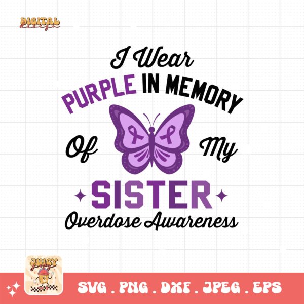 Overdose Awareness Svg Png, I Wear Purple In Memory of My Sister Svg, Addiction Awareness Recovery Svg Cricut File Sublimation Design
