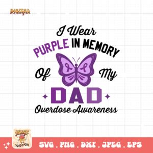 Overdose Awareness Svg Png, I Wear Purple In Memory of My Dad Svg, Addiction Awareness Recovery Svg Cricut File Sublimation Design